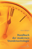 Handbuch der Modernen Stundenastrologie Handbuch der Modernen Stundenastrologie