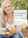 Hauptsache gesund - Das Kochbuch Hauptsache gesund - Das Kochbuch