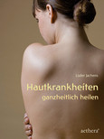 Hautkrankheiten ganzheitlich heilen Hautkrankheiten ganzheitlich heilen