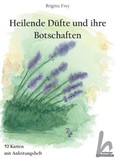 Heilende Düfte und ihre Botschaften, m. 52 Karten Heilende Düfte und ihre Botschaften, m. 52 Karten