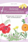 Heilende Pflanzenweisheiten Heilende Pflanzenweisheiten
