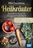 Heilkräuter - Überliefertes Wissen für Hausapotheke und Küche Heilkräuter - Überliefertes Wissen für Hausapotheke und Küche