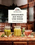 Heilsalben aus Wald und Wiese Heilsalben aus Wald und Wiese