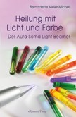 Heilung mit Licht und Farbe Heilung mit Licht und Farbe