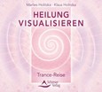 Heilung visualisieren - Trance-Reise, 1 Audio-CD