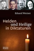 Helden und Heilige in Diktaturen Helden und Heilige in Diktaturen
