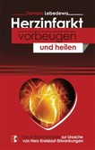 Herzinfarkt vorbeugen und heilen Herzinfarkt vorbeugen und heilen