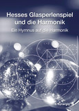 Hesses Glasperlenspiel und die Harmonik Hesses Glasperlenspiel und die Harmonik