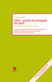 Hilfe – ich bin hochbegabt! Na und? Hilfe – ich bin hochbegabt! Na und?