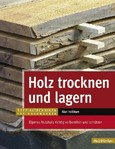 Holz trocknen und lagern Holz trocknen und lagern