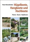 Hügelbeete, Hangbeete und Hochbeete Hügelbeete, Hangbeete und Hochbeete