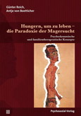 Hungern, um zu leben - die Paradoxie der Magersucht Hungern, um zu leben - die Paradoxie der Magersucht