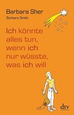 Ich könnte alles tun, wenn ich nur wüsste, was ich will Ich könnte alles tun, wenn ich nur wüsste, was ich will