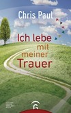 Ich lebe mit meiner Trauer Ich lebe mit meiner Trauer