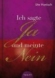 Ich sagte Ja und meinte Nein Ich sagte Ja und meinte Nein