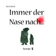 Immer der Nase nach Immer der Nase nach