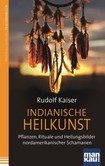 Indianische Heilkunst Indianische Heilkunst