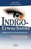 Indigo-Erwachsene, Wegbereiter einer neuen Gesellschaft Indigo-Erwachsene, Wegbereiter einer neuen Gesellschaft