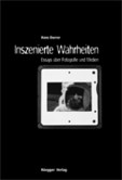 Inszenierte Wahrheiten Inszenierte Wahrheiten