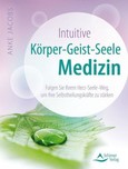 Intuitive Körper-Geist-Seele-Medizin Intuitive Körper-Geist-Seele-Medizin