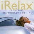 iRelax - Leaving the Workday Behind Audio CD iRelax - Leaving the Workday Behind Audio CD