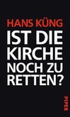 Ist die Kirche noch zu retten? Ist die Kirche noch zu retten?