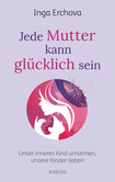 Jede Mutter kann glücklich sein Jede Mutter kann glücklich sein
