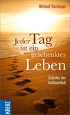 Jeder Tag ist ein geschenktes Leben Jeder Tag ist ein geschenktes Leben