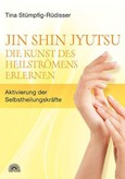 Jin Shin Jyutsu - Die Kunst des Heilströmens erlernen Jin Shin Jyutsu - Die Kunst des Heilströmens erlernen