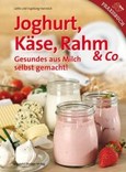Joghurt, Käse, Rahm & Co. Joghurt, Käse, Rahm & Co.