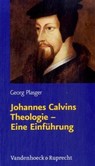 Johannes Calvins Theologie, Eine Einführung Johannes Calvins Theologie, Eine Einführung