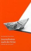 Journalismus nach der Krise Journalismus nach der Krise
