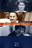 Käthe, meine Mutter Käthe, meine Mutter