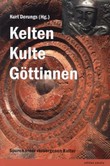 Kelten - Kulte - Göttinnen Kelten - Kulte - Göttinnen