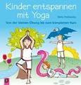 Kinder entspannen mit Yoga Kinder entspannen mit Yoga
