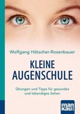 Kleine Augenschule. Kompakt-Ratgeber Kleine Augenschule. Kompakt-Ratgeber