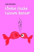 Kleine Fische küssen besser Kleine Fische küssen besser
