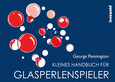 Kleines Handbuch für Glasperlenspieler Kleines Handbuch für Glasperlenspieler