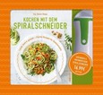 Kochen mit dem Spiralschneider Kochen mit dem Spiralschneider