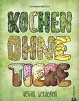 Kochen ohne Tiere Kochen ohne Tiere