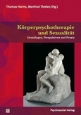 Körperpsychotherapie und Sexualität Körperpsychotherapie und Sexualität