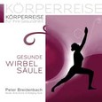 Körperreise für Ihre Gesundheit - Gesunde Wirbelsäule Körperreise für Ihre Gesundheit - Gesunde Wirbelsäule