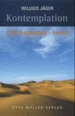 Kontemplation, Gott begegnen - heute Kontemplation, Gott begegnen - heute