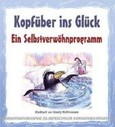 Kopfüber ins Glück, Ein Selbstverwöhnprogramm Kopfüber ins Glück, Ein Selbstverwöhnprogramm