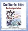 Kopfüber ins Glück, In stressigen Zeiten Kopfüber ins Glück, In stressigen Zeiten