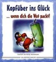 Kopfüber ins Glück... wenn Dich die Wut packt Kopfüber ins Glück... wenn Dich die Wut packt