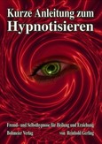 Kurze Anleitung zum Hypnotisieren Kurze Anleitung zum Hypnotisieren