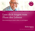 Lass dich tragen vom Fluss des Lebens Lass dich tragen vom Fluss des Lebens