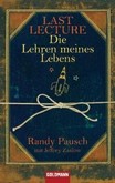 Last Lecture - Die Lehren meines Lebens Last Lecture - Die Lehren meines Lebens