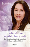 Lebe deine weibliche Kraft Lebe deine weibliche Kraft